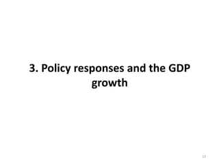 3. Policy responses and the GDP 
growth 
13 
 