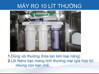MÁY RO 10 LÍT THƯỜNG




1.Dùng vòi thường (hòa tan kim loại nặng)
2.Lõi Nano bạc mang tính thương mại (giá hợp lý)
    nhưng còn hạn chế.
 