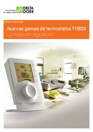 Gestión de la energía


  Nuevas gamas de termostatos TYBOX
  Lo mejor en regulación
 