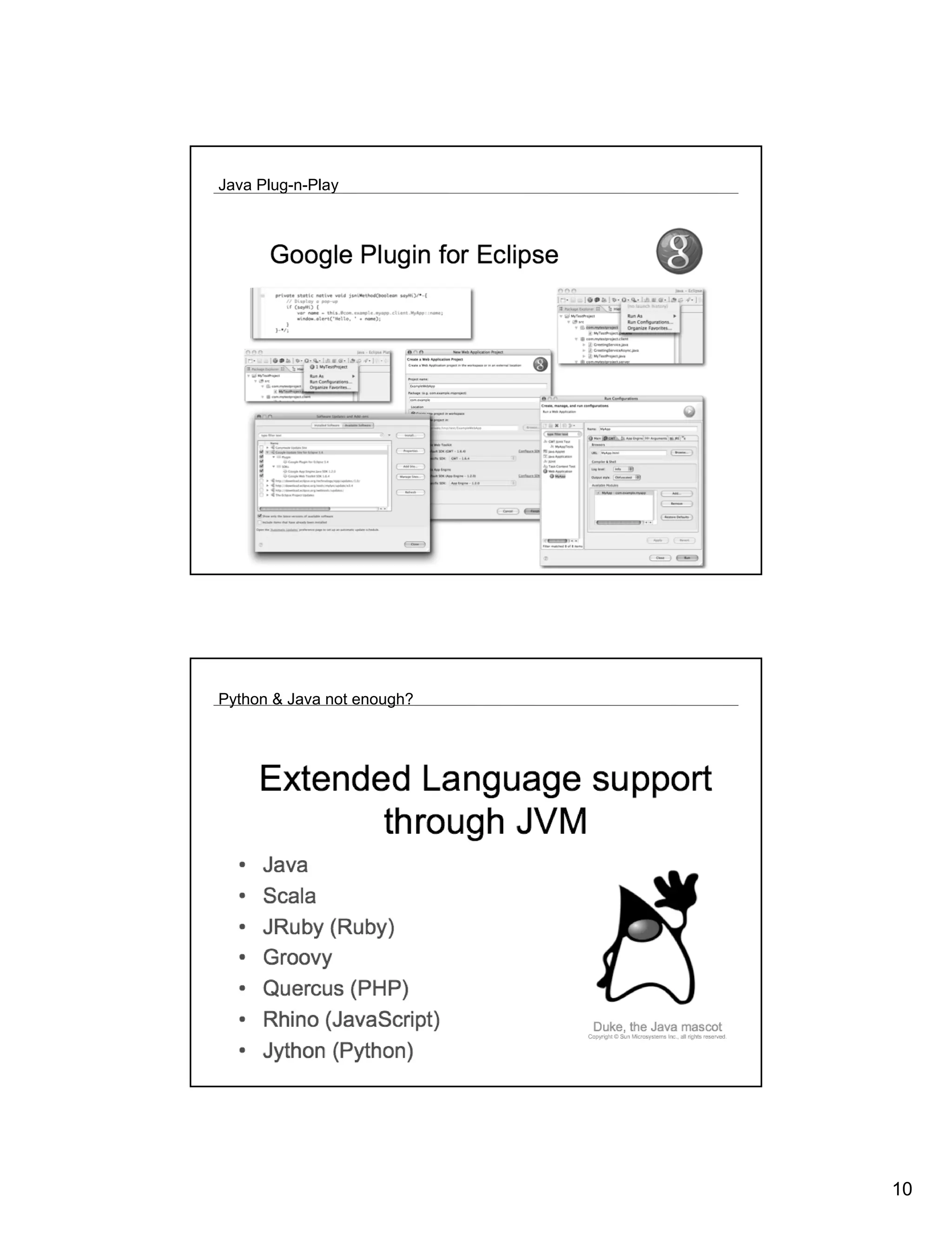 Java Plug-n-Play




Python & Java not enough?




                            10
 