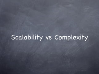 Scalability vs Complexity
 