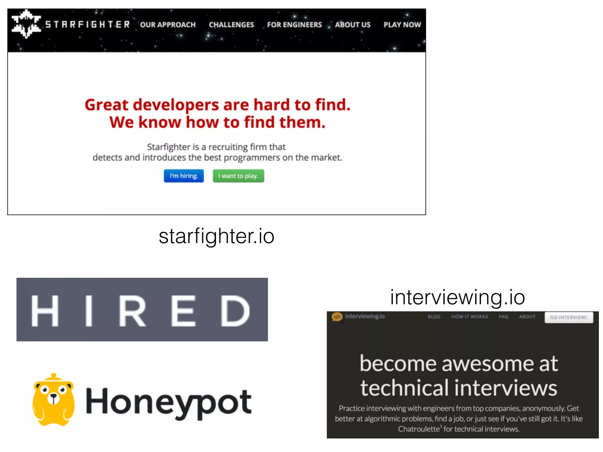 starﬁghter.io
interviewing.io
 