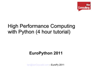 High Performance Computing with Python (4 hour tutorial) EuroPython 2011 