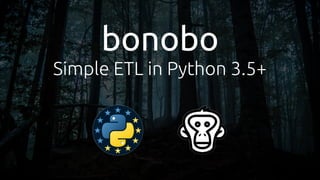 bonobo
Simple ETL in Python 3.5+
 