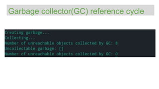 Garbage collector(GC) reference cycle
 