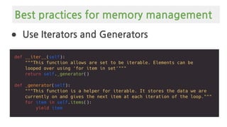 ● Use Iterators and Generators
Best practices for memory management
 
