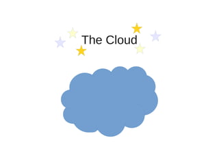The Cloud
 