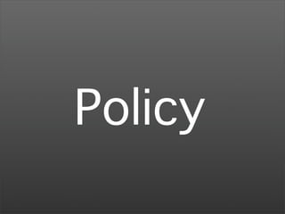 Policy
 