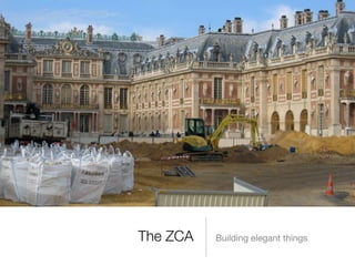 The ZCA   Building elegant things
 