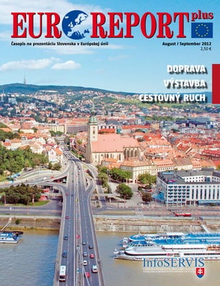 Časopis na prezentáciu Slovenska v Európskej únii       August / September 2012
                                                                          2,50 €




                                                          doprava
                                                        výstavba
                                                    cestovný Ruch
 