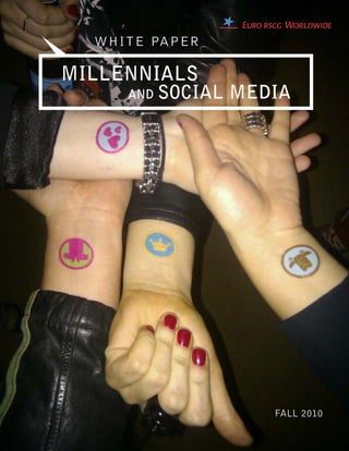 WHITE PAPER

MILLENNIALS
     AND   SOCIAL MEDIA




                     FALL 2010
 