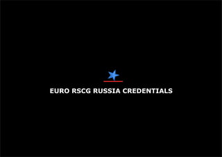 EURO RSCG RUSSIA CREDENTIALS
 