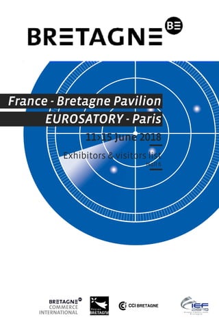 France - Bretagne Pavilion
EUROSATORY - Paris
11>15 June 2018
Exhibitors & visitors list
Hall 6
 
