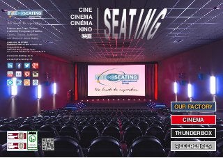 Butacas para Cines, Teatros,
Auditorios, Congresos y Estadios

Cinema, Theatre, Auditorium
and Stadium & Arena Seating
FABRICA, FACTORY

EUROSEATING INTERNATIONAL S.A.
Poligono El Ram, 11
26280 Ezcaray (La Rioja) Spain
Tel. + 34 941427450. Fax + 34 941427218

www.euroseating.com

CINE
CINEMA
CINÉMA
KINO
映画

SEATING

euroseating@euroseating.com

OUR FACTORY
CINEMA
AENOR

THUNDERBOX

Nº ES048335-1

Ecodiseño
UNE-EN ISO 14006
Nº ES048336-1

ED- 0004/2010

REFERENCES

 