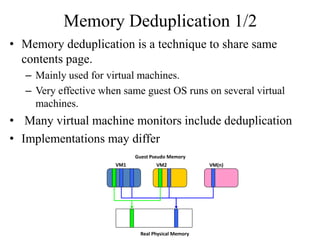 Memory Deduplication 1/2
• Memory deduplication is a technique to share same
  contents page.
   – Mainly used for virtual...