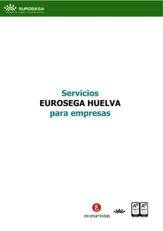 Servicios 
EUROSEGA HUELVA 
para empresas 
 
