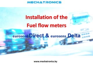 Installation of the
Fuel flow meters
eurosens Direct & eurosens Delta
 