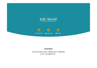www.eurosmart.com @Eurosmart_EU @Eurosmart
Eurosmart
Rue de la Science 14b | 1040 Brussels | BELGIUM
Tel. +32 2 880 36 35
 