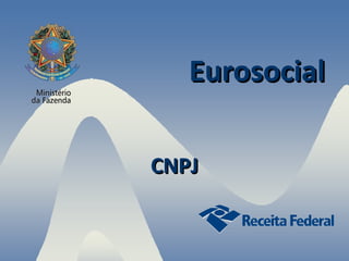 Eurosocial
CNPJ

 