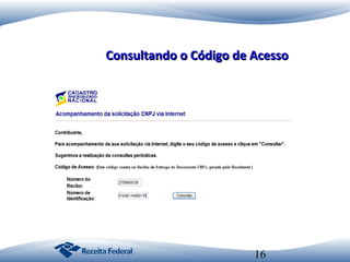Consultando o Código de Acesso

16

 
