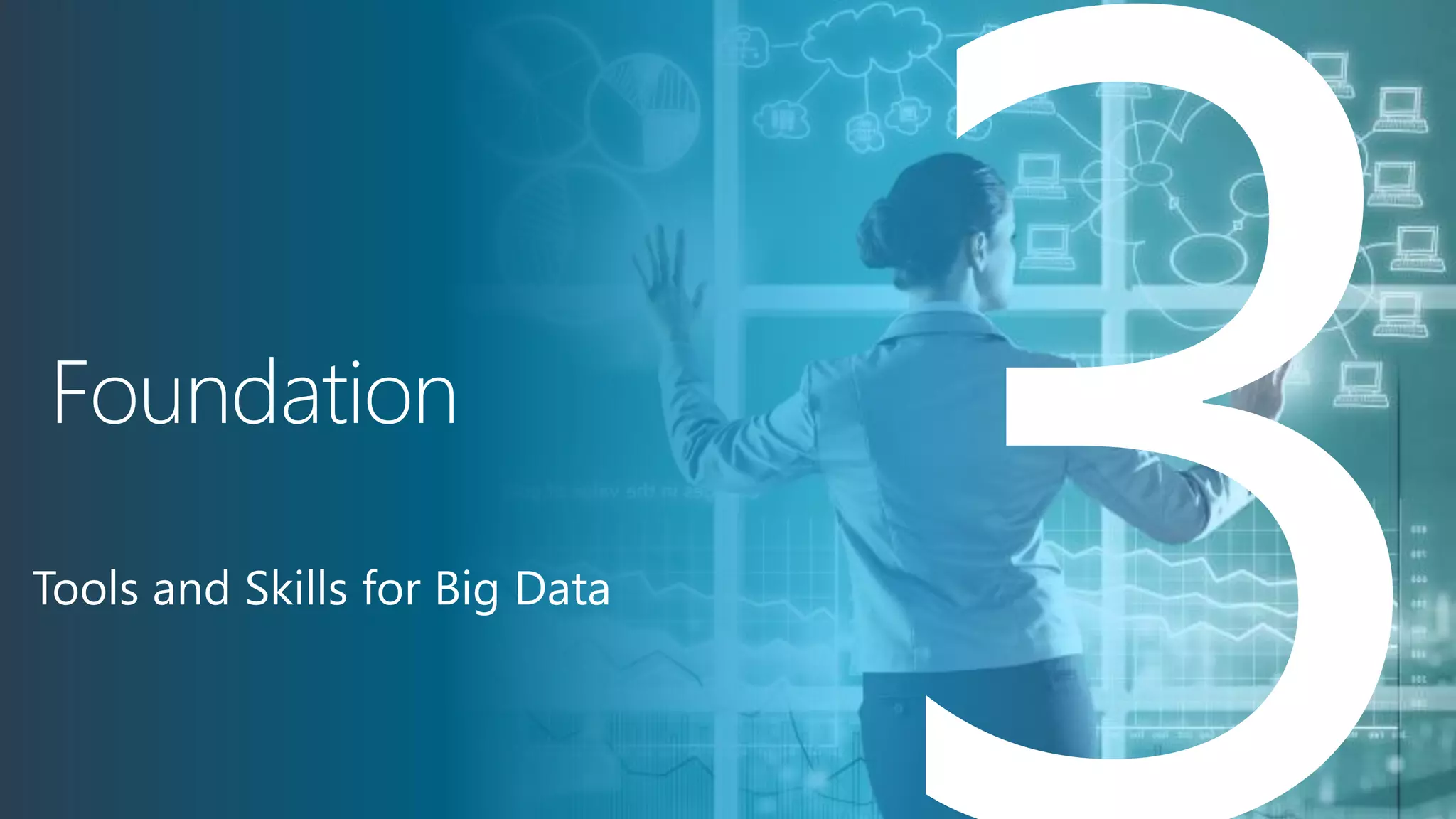 Date
Foundation
Tools and Skills for Big Data
 