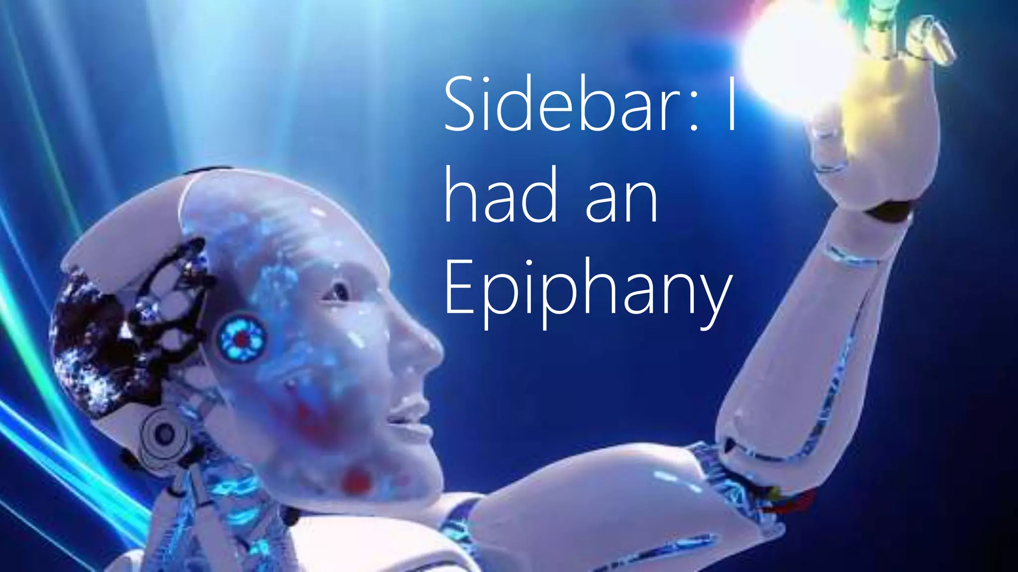 Sidebar: I
had an
Epiphany
 