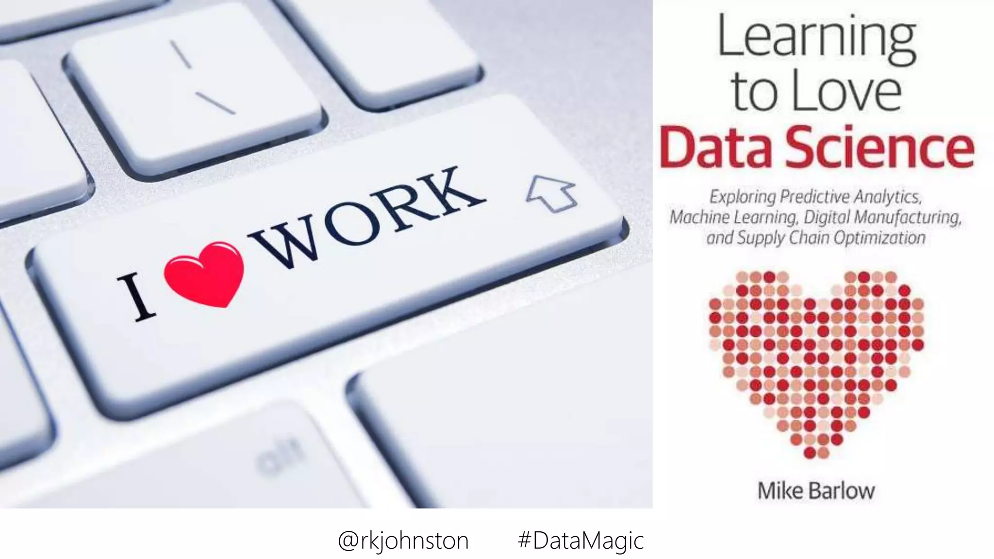 @rkjohnston #DataMagic
 