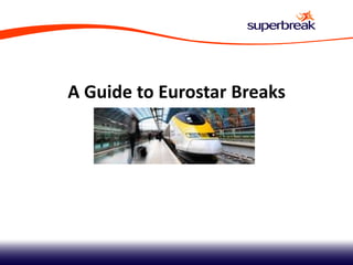 A Guide to Eurostar Breaks
 