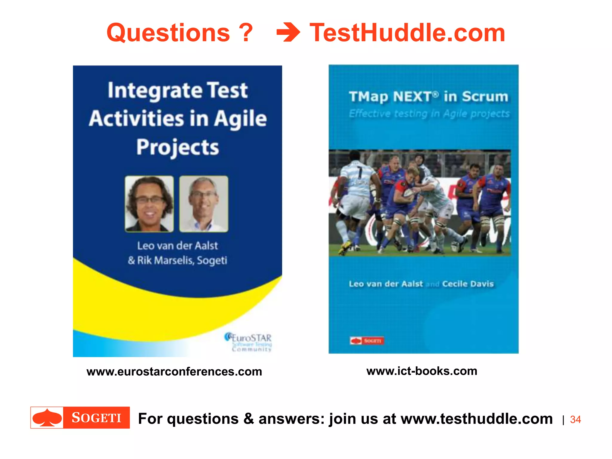 |
Questions ?  TestHuddle.com
34For questions & answers: join us at www.testhuddle.com
www.eurostarconferences.com www.ict-books.com
 