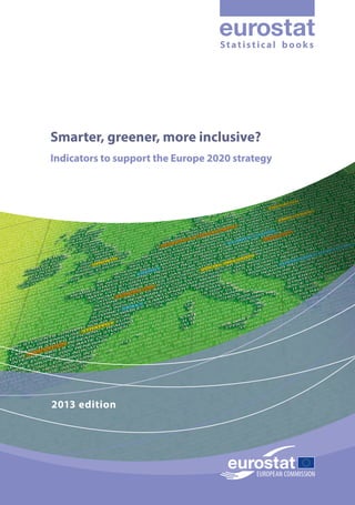 Statistical books

Smarter, greener, more inclusive?
Indicators to support the Europe 2020 strategy

2013 edition

 