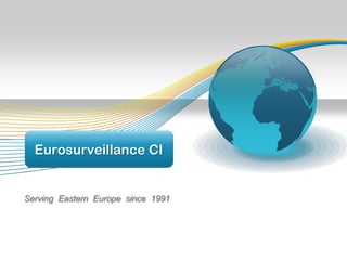 Eurosurveillance CI


Serving Eastern Europe since 1991
 