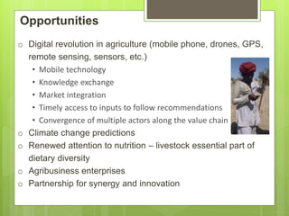 Opportunities and constraints in pastoral and agro-pastoral livestock systems: The ICARDA/ILRI experience