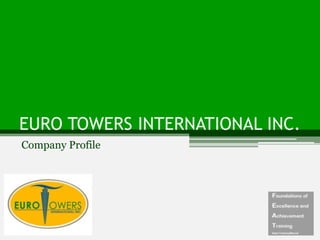 EURO TOWERS INTERNATIONAL INC.
Company Profile
 