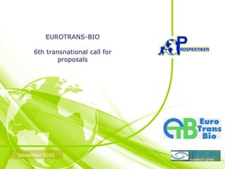 EUROTRANS-BIO 6th transnational call for proposals December 2010 