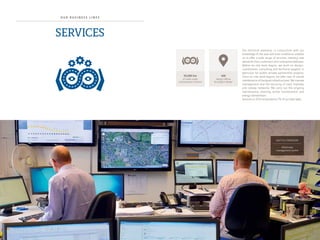 1 9
O U R B U S I N E S S L I N E S
SERVICES
55,000 km
of roads under
maintenance contract
Our technical expertise, in conjunction with our
knowledge of the area and local conditions, enables
us to offer a wide range of services, meeting new
demands from customers and contractors/advisors.
Before on-site work begins, we work on design-
coordination, consulting and technical support, in
particular for public-private partnership projects.
Once on-site work begins, we take care of overall
maintenance of transport infrastructures. We oversee
management and the securing of road, highway,
and railway networks. We carry out the ongoing
maintenance, cleaning, winter maintenance, and
energy interventions.
Services in 2013 amounted to 7% of our total sales.
Motorway
management centre
United Kingdom
400
design offices
for project design
 