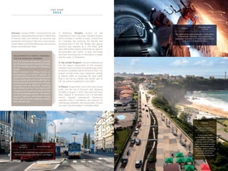 4 14 0
In Bratislava, Slovakia, Eurovia CS has
undertaken an own-site public transport project,
which includes a number of tasks: construction
of a tramway line spanning the Danube and
reconstruction of the Old Bridge (the ageing
structure was replaced by a 135-meter wide
span with pylons placed sufficiently far apart to
accommodate river traffic). In total, the bridge
and other structures are 2.4 kilometers in length
and the roads, 1.7 kilometers.
In the United Kingdom, Eurovia Infrastructure
Ltd has begun construction of the transport
network in the city centre of Loughborough, which
should be completed before the end of 2014. The
project includes three major objectives: namely
to reduce traffic on motorway A6, ease traffic
flow in the city as a whole, and convert part of
the city centre to pedestrian-only traffic.
In Poland, Struga Street, one of the main access
roads into the city of Szczecin, was reopened
to traffic on August 1, 2013. Two and a half years
were needed to reconstruct the 2.5-kilometer
stretch, upgrade underground distribution
networks, build a roundabout, two viaducts, an
interchange, footpaths, and bicycle paths. Drivers
can now cross the bridge in complete safety.
Overseas, Caraibus (VINCI Concessions) has just
signeda22-yearpartnershipcontractinMartinique
to finance, build, and maintain all structures and
equipment and produce high-level service buses.
Caraib-Moter and SOGEA Martinique will carry out
design and production tasks.
DEVELOPMENT OF PARTIAL TERMINALS
FOR THE BORDEAUX TRAMWAY
ETF and Eurovia Gironde are carrying
out the development of partial terminals
for the tramway network in Bordeaux,
France.
Work consists in adding tracks to
straightaways at certain stations to
enable construction of new tramlines and
ensure regular and uniform traffic flow for
tramway arrivals and departures. All three
tramway lines are affected, including
two stations per line. Track-laying and
changes to the contact line will be carried
out during stoppage periods. This project
requires rigorous coordination among
three areas of activity: roadwork, contact
lines, and rail lines.
Eurovia CS has constructed new stops and lines for
the Ostrava tramway and in Liberec and Prague.
Ostrava tramwayCzech
Republic
T H E Y E A R
2 0 1 3
To bring about this
transformation, our teams
extended the coastline
walkway, restored access
paths, landscaped parking
areas, redeveloped roads
and public spaces, including
“Promenade des Sources,”
and restructured the
Yves-Brunaud esplanade.
Southern coastline
reconfiguration in Anglet
FRANCE
Our teams faced major constraints in their efforts
to rehabilitate “Marceau,” an outsized main
wastewater drain that is 4.7 meters high, 4 meters
wide, and 1.15 kilometers long.
Drainage works
in ParisFRANCE
 