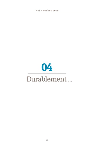 4 7
N O S E N G A G E M E N T S
04
Durablement ...
 