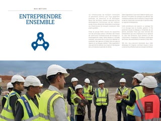 1 0 1 1
N O S M É T I E R S
ENTREPRENDRE
ENSEMBLE
Les infrastructures de transport constituent
un patrimoine commun, qu’il nous appartient,
ensemble, de pérenniser et de développer.
Atouts des territoires, maillons essentiels de leur
développement économique, de leur cohésion
sociale, de leur attractivité industrielle et touristique,
ces infrastructures de transport constituent notre
projet quotidien.
Filiale du groupe VINCI, Eurovia est aujourd’hui
l’un des principaux acteurs mondiaux des travaux
de construction d’infrastructures de transport et
d’aménagement urbain. Notre présence à l’échelle
mondiale, nous avons fait le choix de la déployer en
implantant des agences et filiales dans les pays et
régions où nos équipes opèrent. Cette organisation
nous permet de maîtriser nos moyens et de disposer
de la connaissance optimale du terrain.
Notre organisation, nous l’avons bâtie en réseau, pour
favoriser l’innovation, les synergies et la diffusion des
meilleures pratiques, tout en laissant à chaque entité
locale son autonomie commerciale et opérationnelle,
sa capacité d’entreprendre.
Cette architecture, qui associe un maillage fort
à un ancrage local et durable, garantit in fine
proximité, écoute et dialogue à l’ensemble de nos
parties prenantes. Parce que nous sommes des
entrepreneurs qui nous impliquons et qui agissons
au cœur des territoires, nous sommes à la fois
constructeurs, employeurs, formateurs, partenaires
des écoles, des associations d’insertion et des ONG.
Dès lors, nous œuvrons ensemble, pour créer,
développer et imaginer comment toujours mieux
construire les infrastructures de transport de demain.
Visite
d’une
carrière
FRANCE
 