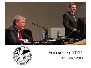 Euroweek 2011
    9-13 maja 2011
 