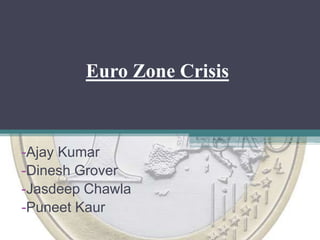 Euro Zone Crisis ,[object Object]