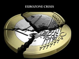 EUROZONE CRISIS
 