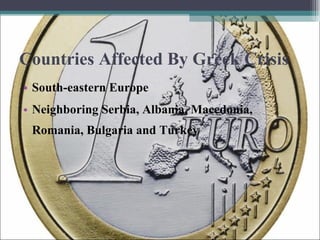 Countries Affected By Greek Crisis South-eastern Europe Neighboring Serbia, Albania, Macedonia, Romania, Bulgaria and Turkey 