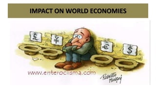 IMPACT ON WORLD ECONOMIES
 