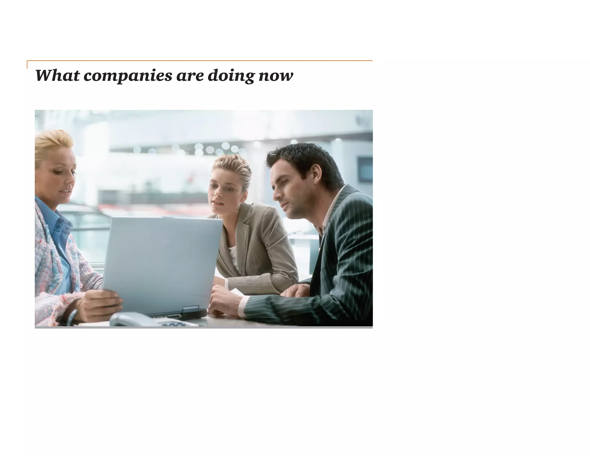 What companies are doing now
 