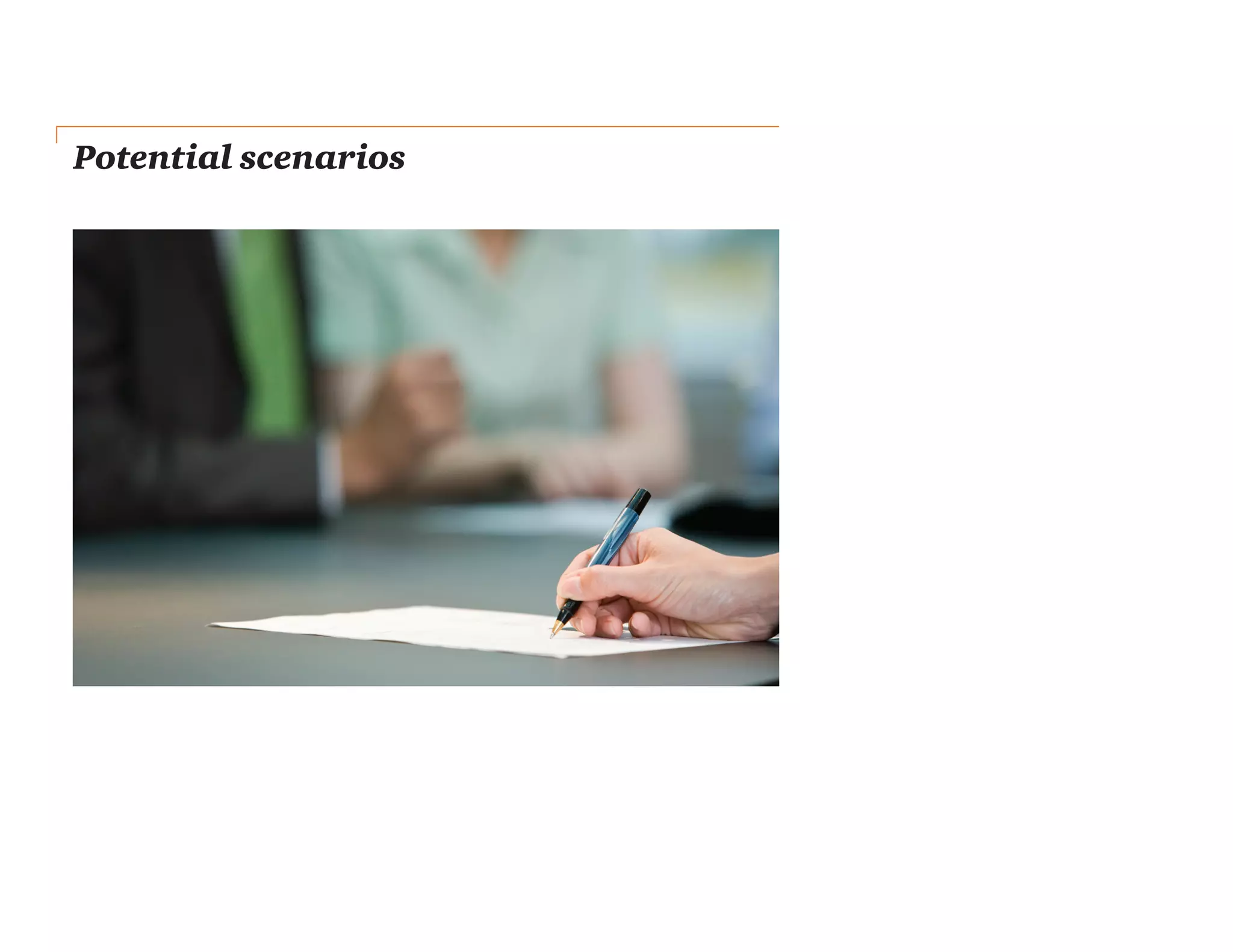Potential scenarios
 