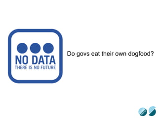 Do govs eat their own dogfood?
 