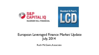 outText
Text
Ruth McGavin,Associate
European Leveraged Finance Market Update
July, 2014
open pause
 