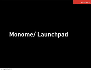 Monome/ Launchpad




Samstag, 28. Mai 2011
 