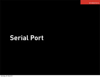 Serial Port




Samstag, 28. Mai 2011
 