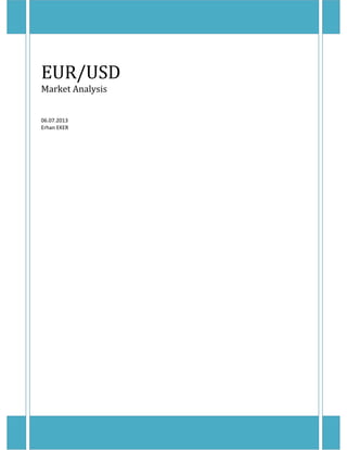 EUR/USD
Market Analysis
06.07.2013
Erhan EKER
 